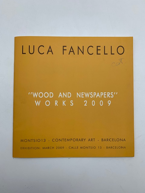 Luca Fancello. Wood and Newspapers. Works 2009. Montsio 13, Contemporary Art, Barcelona